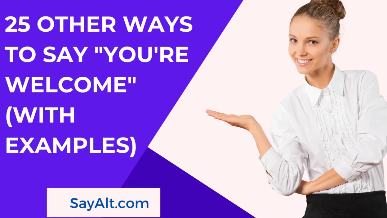 25 Other Ways to Say "You're Welcome"